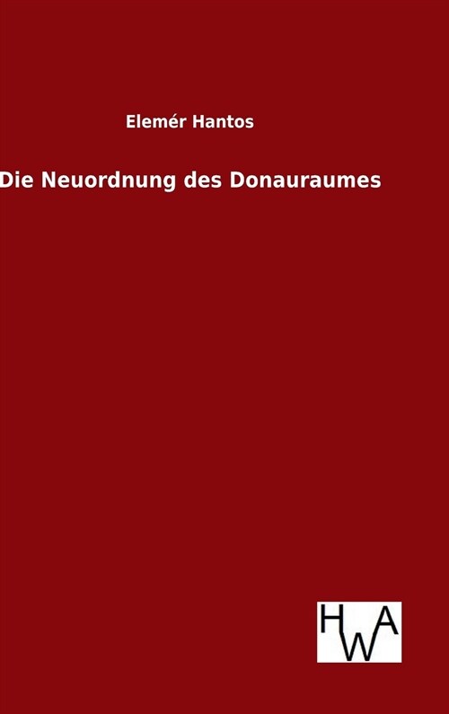 Die Neuordnung Des Donauraumes (Hardcover)