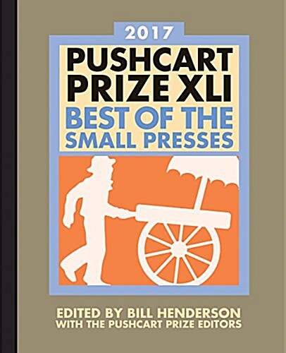 The Pushcart Prize XLI: Best of the Small Presses 2017 Edition (Hardcover, 2017, 2017)