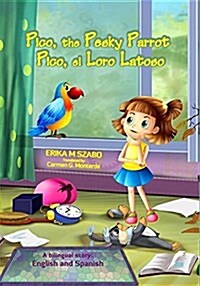Pico, the Pesky Parrot - Pico, El Loro Latoso: A Bilingual Story, English and Spanish (Paperback)