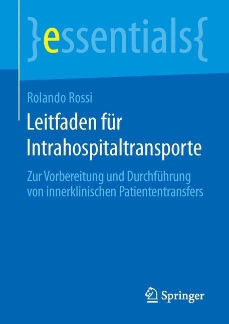 Leitfaden F? Intrahospitaltransporte: Zur Vorbereitung Und Durchf?rung Von Innerklinischen Patiententransfers (Paperback, 1. Aufl. 2016)