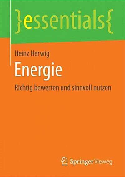 Energie: Richtig Bewerten Und Sinnvoll Nutzen (Paperback, 1. Aufl. 2016)