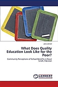 What Does Quality Education Look Like for the Poor? (Paperback)