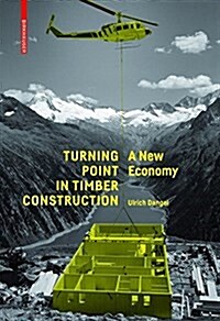 Turning Point in Timber Construction: A New Economy (Paperback)