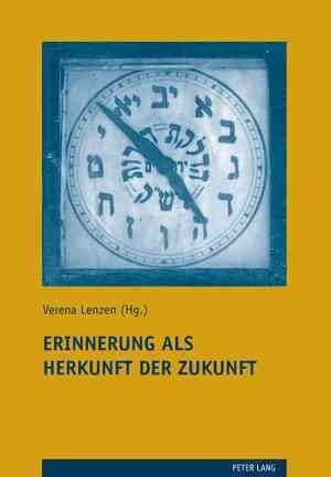 Erinnerung ALS Herkunft Der Zukunft: Zum Jubilaeumssymposium Des Instituts Fuer Juedisch-Christliche Forschung an Der Universitaet Luzern (17.-19. Sep (Paperback)