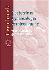 Leerboek Obstetrie En Gynaecologie Verpleegkunde: Voortplantingsgeneeskunde (Paperback, 2, 2016)