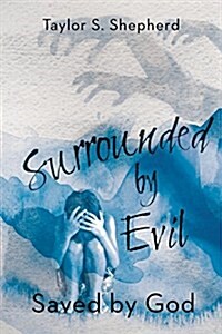 Surrounded by Evil: Saved by God (Paperback)