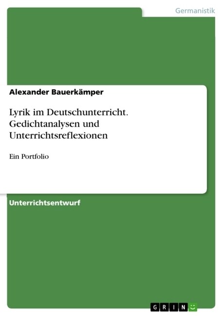 Lyrik im Deutschunterricht. Gedichtanalysen und Unterrichtsreflexionen: Ein Portfolio (Paperback)