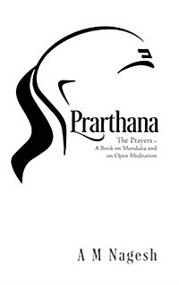 Prarthana: The Prayers-A Book on Munduka and on Open Meditation (Paperback)