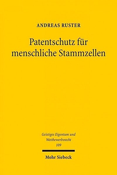 Patentschutz Fur Menschliche Stammzellen: Eine Rechtsvergleichende Untersuchung Der Ethischen Und Okonomischen Grenzen Der Patentierung Pluripotenter (Paperback)
