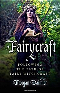 Fairycraft – Following the Path of Fairy Witchcraft (Paperback)