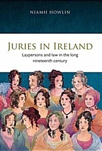 Juries in Ireland: Laypersons and Law in the Long Nineteenth Century Volume 27 (Hardcover)