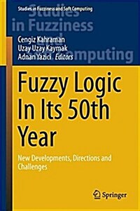 Fuzzy Logic in Its 50th Year: New Developments, Directions and Challenges (Hardcover, 2016)