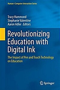 Revolutionizing Education with Digital Ink: The Impact of Pen and Touch Technology on Education (Hardcover, 2016)