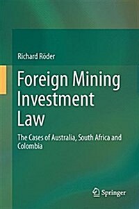 Foreign Mining Investment Law: The Cases of Australia, South Africa and Colombia (Hardcover, 2016)