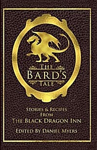 The Bards Tale: Stories & Recipes from the Black Dragon Inn (Paperback)