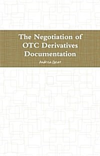 The Negotiation of OTC Derivatives Documentation (Paperback)