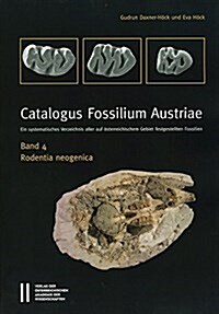 Catalogus Fossilium Austriae Band 4: Rodentia Neogenica: Ein Systematisches Verzeichnis Aller Auf Osterreichischem Gebiet Festgestellten Fossilien (Paperback)