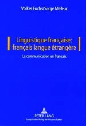 Linguistique Fran?ise: Fran?is Langue ?rang?e: Vol. I: La Communication En Fran?is (Paperback)