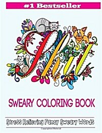 Sweary Coloring Book: Adult Coloring Books Featuring Stress Relieving Swear Designs (Paperback)