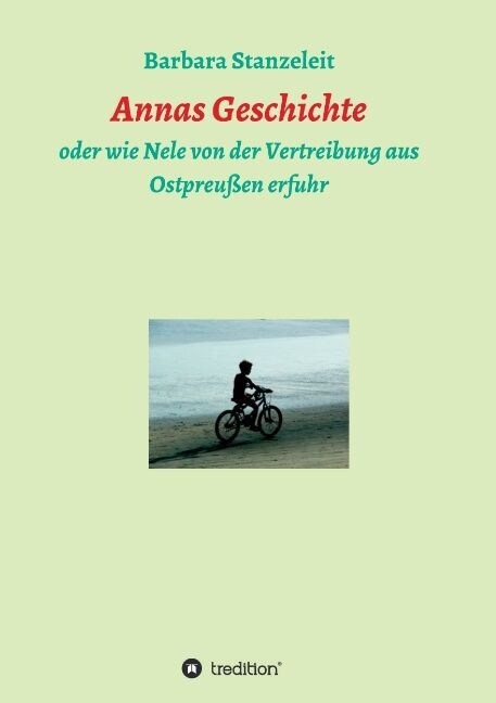 Annas Geschichte: oder wie Nele von der Vertreibung aus Ostpreu?n erfuhr (Paperback)