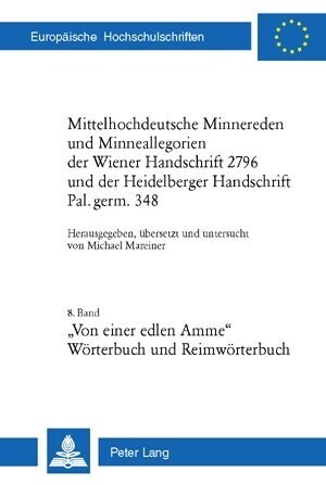 Mittelhochdeutsche Minnereden Und Minneallegorien Der Wiener Handschrift 2796 Und Der Heidelberger Handschrift Pal. Germ. 348: 8. Band: 첲on Einer Edl (Paperback)