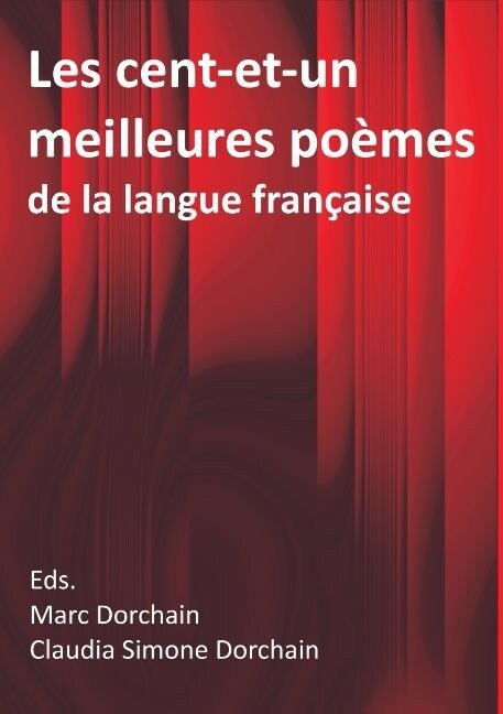 Les cent-et-un meilleures po?es de la langue fran?ise: Choisis par Marc & Claudia Dorchain (Paperback)