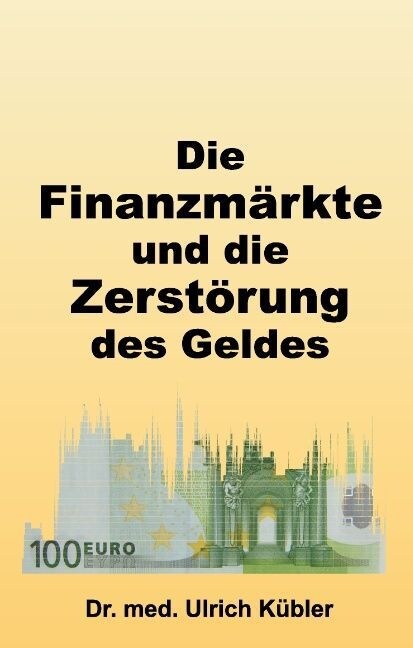 Die Finanzm?kte und die Zerst?ung des Geldes (Hardcover)