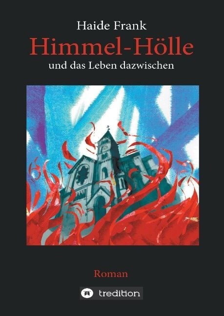 Himmel, H?le Und Das Leben Dazwischen (Hardcover)