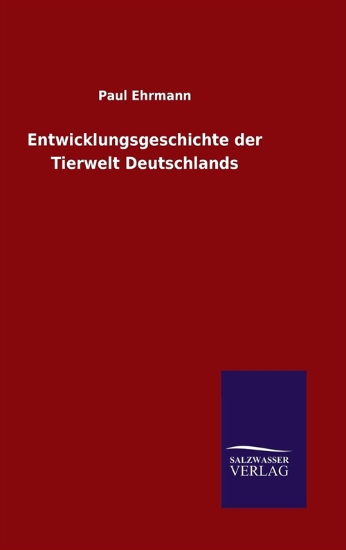 Entwicklungsgeschichte Der Tierwelt Deutschlands (Hardcover)