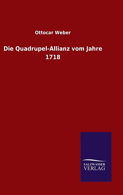 Die Quadrupel-Allianz Vom Jahre 1718 (Hardcover)