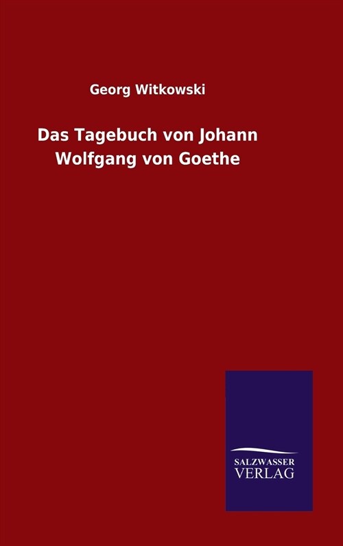 Das Tagebuch Von Johann Wolfgang Von Goethe (Hardcover)