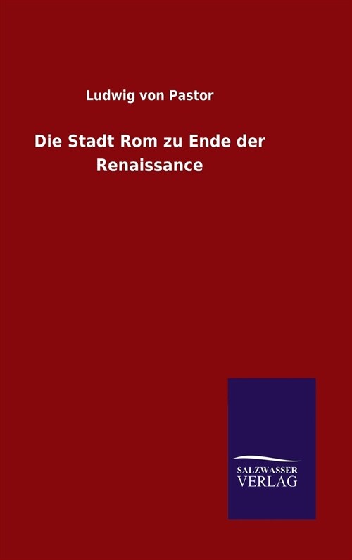 Die Stadt ROM Zu Ende Der Renaissance (Hardcover)