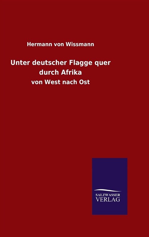 Unter Deutscher Flagge Quer Durch Afrika (Hardcover)