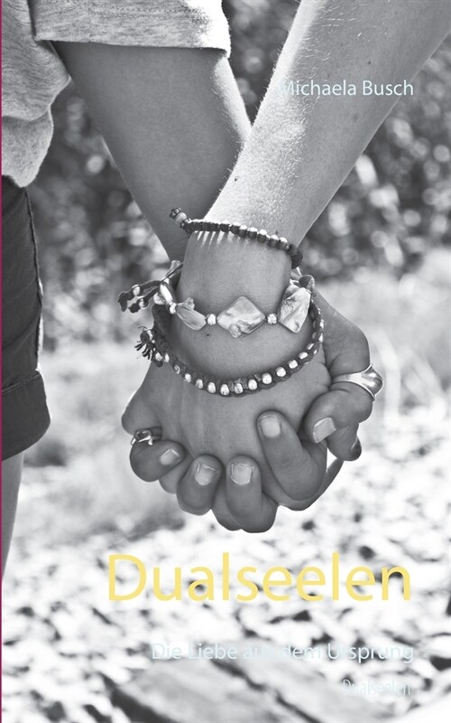 Dualseelen: Die Liebe aus dem Ursprung (Paperback)