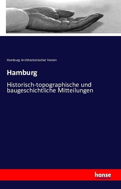 Hamburg: Historisch-topographische und baugeschichtliche Mitteilungen (Paperback)