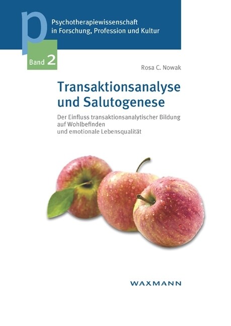 Transaktionsanalyse und Salutogenese: Der Einfluss transaktionsanalytischer Bildung auf Wohlbefinden und emotionale Lebensqualit? (Paperback)