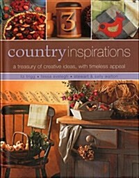 Country Inspirations : A Treasury of Creative Ideas, with Timeless Appeal (Hardcover)