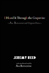 I Heard It Through the Grapevine: Asa Benveniste and Trigram Press (Paperback)