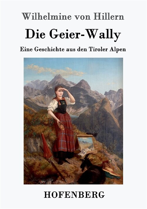 Die Geier-Wally: Eine Geschichte aus den Tiroler Alpen (Paperback)