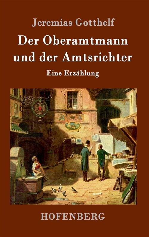 Der Oberamtmann und der Amtsrichter: Eine Erz?lung (Hardcover)