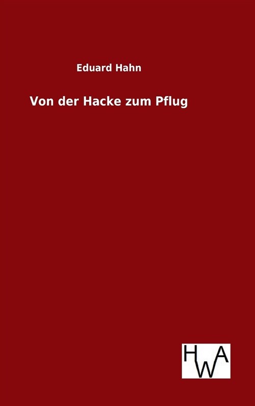 Von Der Hacke Zum Pflug (Hardcover)