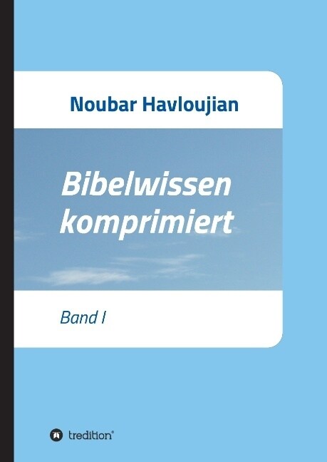 Bibelwissen komprimiert: Band I (Hardcover)