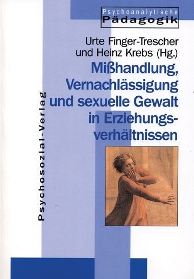 Mi?andlung, Vernachl?sigung und sexuelle Gewalt in Erziehungsverh?tnissen (Paperback)