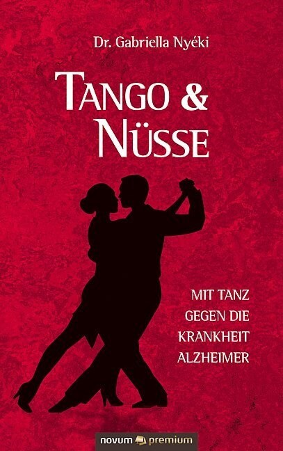 Tango & N?se: Mit Tanz gegen die Krankheit Alzheimer (Hardcover)