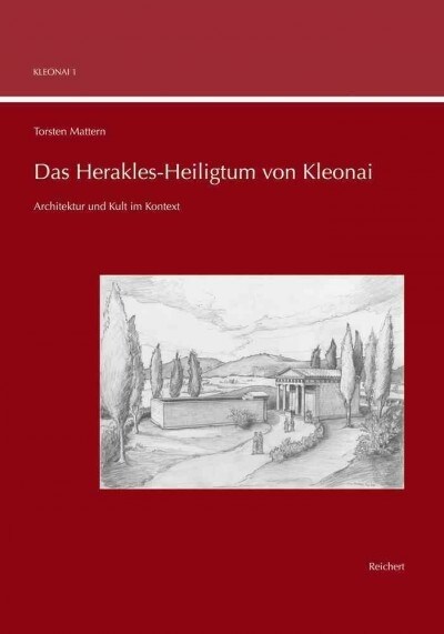 Das Herakles-Heiligtum Von Kleonai: Architektur Und Kult Im Kontext (Hardcover)