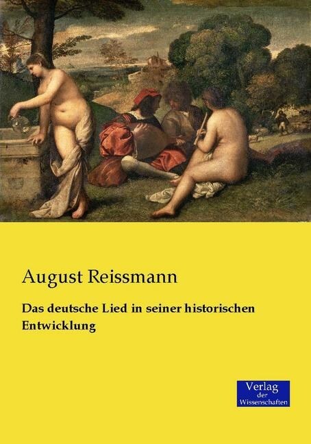 Das Deutsche Lied in Seiner Historischen Entwicklung (Paperback)