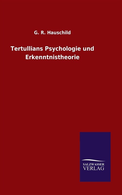 Tertullians Psychologie Und Erkenntnistheorie (Hardcover)