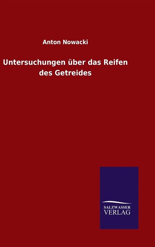 Untersuchungen ?er das Reifen des Getreides (Hardcover)