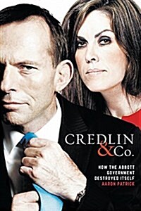 Credlin & Co.: How the Abbott Government Destroyed Itself (Paperback)