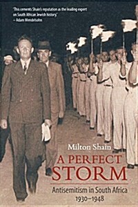 A Perfect Storm (Antisemitism in South Africa 1930 - 1948) (Paperback)